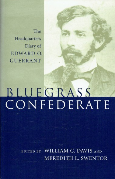 Image for BLUEGRASS CONFEDERATE : THE HEADQUARTERS DIARY OF EDWARD O. GUERRANT BLUEGRASS CONFEDERATE : THE HEADQUARTERS DIARY OF EDWARD O. GUERRANT