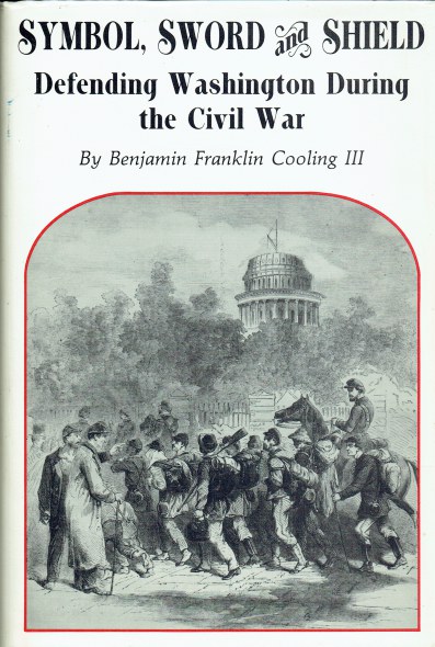 Image for SYMBOL, SWORD AND SHIELD : DEFENDING WASHINGTON DURING THE CIVIL WAR SYMBOL, SWORD AND SHIELD : DEFENDING WASHINGTON DURING THE CIVIL WAR