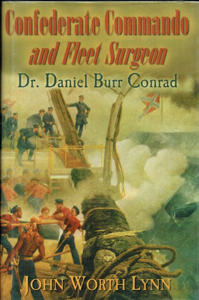 Image for CONFEDERATE COMMANDO AND FLEET SURGEON : DR. DANIEL BURR CONRAD CONFEDERATE COMMANDO AND FLEET SURGEON : DR. DANIEL BURR CONRAD