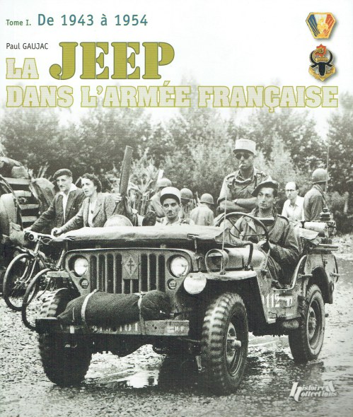Image for LA JEEP DANS L'ARMEE FRANCAISE TOME 1: 1943-1954 (FRENCH TEXT) LA JEEP DANS L'ARMEE FRANCAISE TOME 1: 1943-1954 (FRENCH TEXT)