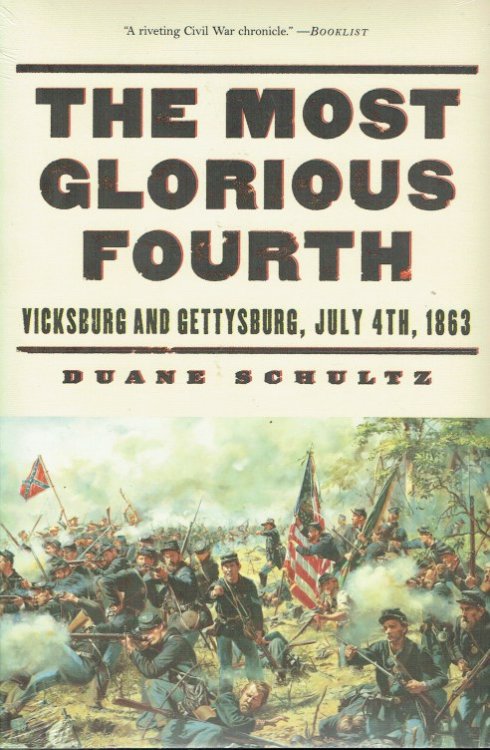 THE MOST GLORIOUS FOURTH : VICKSBURG AND GETTYSBURG JULY 4TH 1863