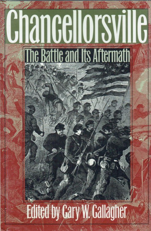 CHANCELLORSVILLE : THE BATTLE AND ITS AFTERMATH