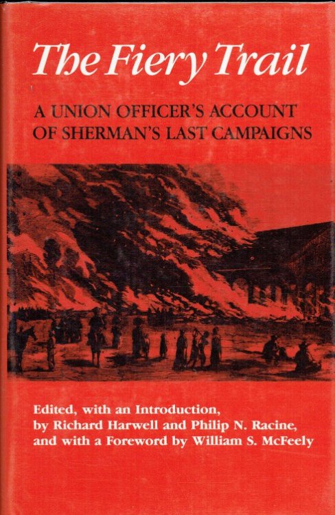 THE FIERY TRAIL : A UNION OFFICER'S ACCOUNT OF SHERMAN'S LAST CAMPAIGNS