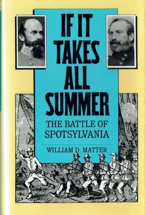 IF IT TAKES ALL SUMMER : THE BATTLE OF SPOTSYLVANIA