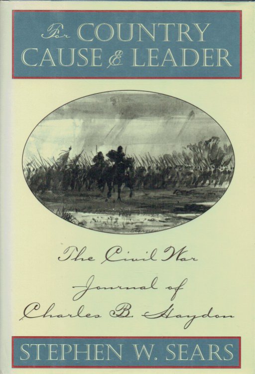 FOR COUNTRY, CAUSE & LEADER : THE CIVIL WAR JOURNAL OF CHARLES B. HAYDON