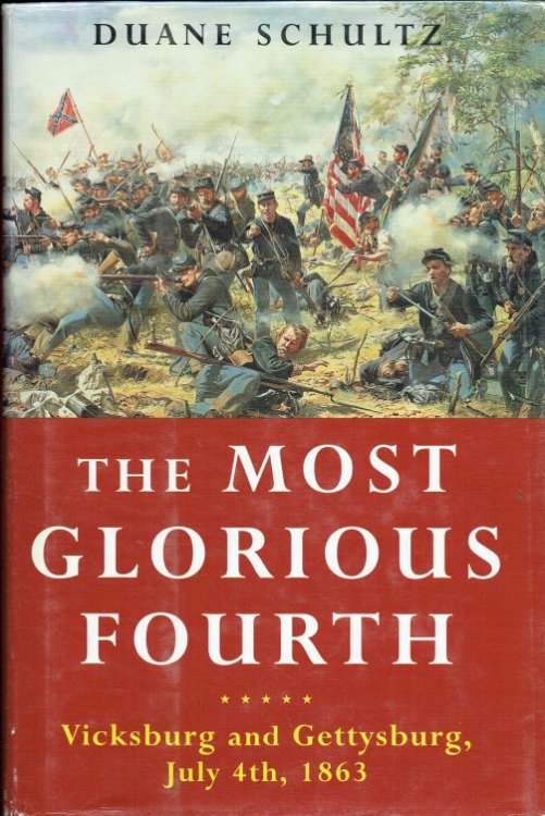 THE MOST GLORIOUS FOURTH : VICKSBURG AND GETTYSBURG, JULY 4TH, 1863