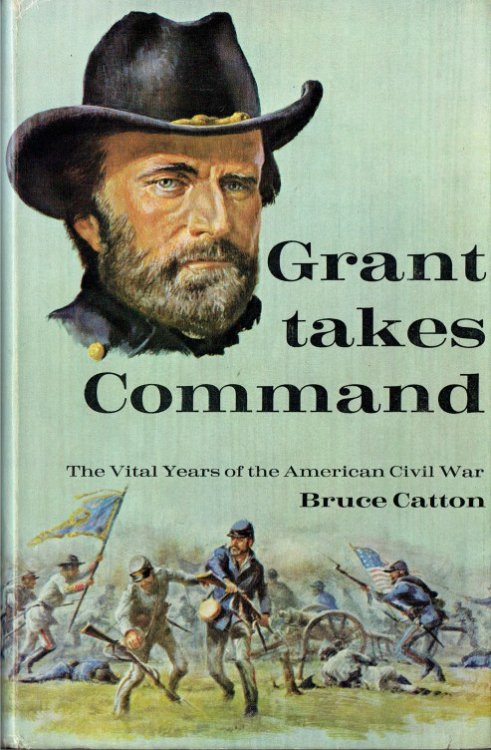 GRANT TAKES COMMAND 1863-1865