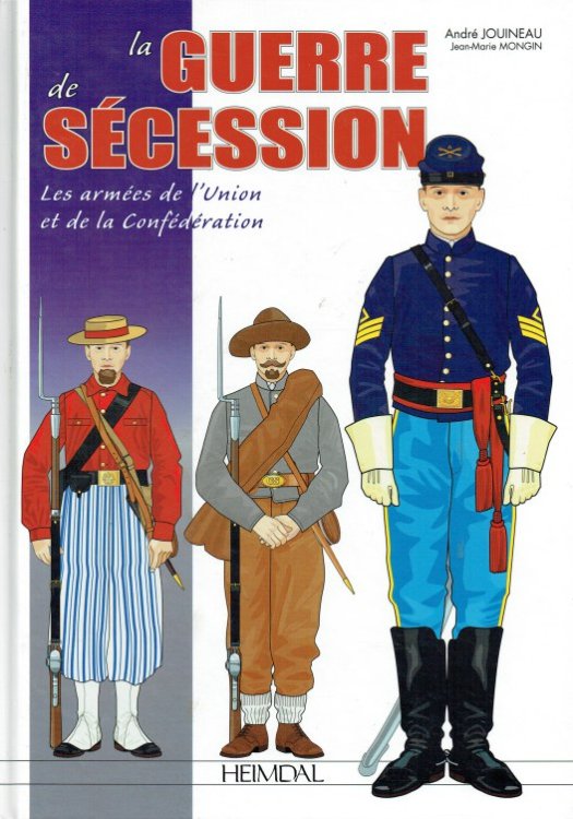 LA GUERRE DE SECESSION : 1861-1865 LES ARMEES DE L'UNION ET DE LA CONFEDERATION (FRENCH TEXT)