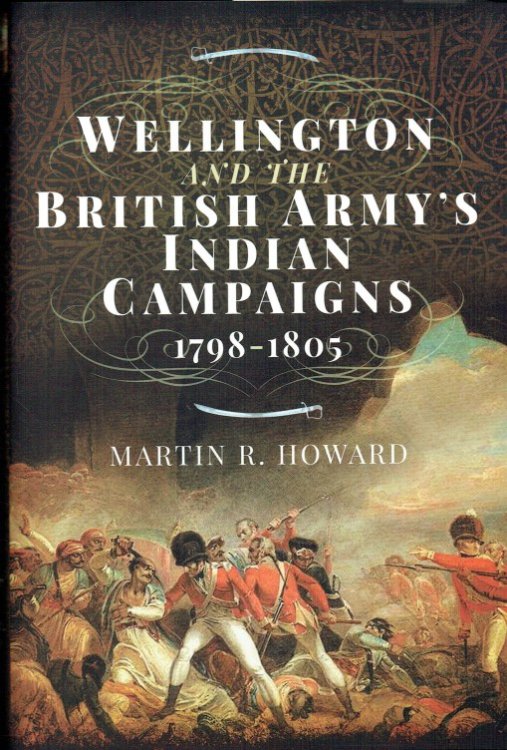 WELLINGTON AND THE BRITISH ARMY'S INDIAN CAMPAIGNS, 1798-1805