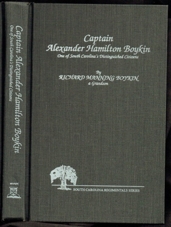 CAPTAIN ALEXANDER HAMILTON BOYKIN : ONE OF SOUTH CAROLINA'S DISTINGUISHED CITIZENS