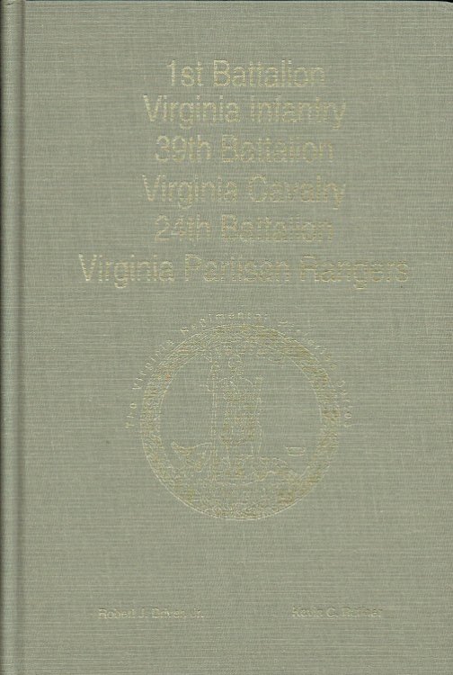 1ST BATTALION VIRGINIA INFANTRY, 39TH BATTALION VIRGINIA CAVALRY, 24TH BATTALION VIRGINIA PARTIZAN RANGERS (SIGNED & NUMBERED COPY)