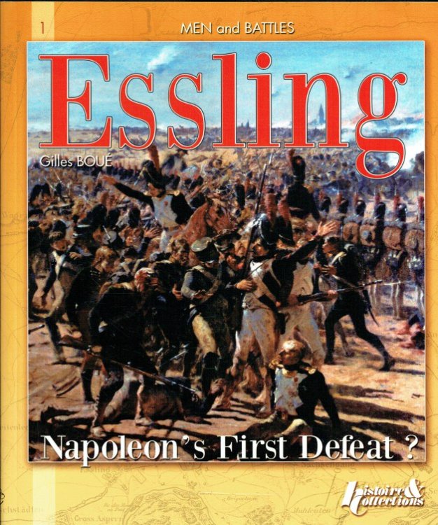THE BATTLE OF ESSLING 1809 : NAPOLEON'S FIRST DEFEAT