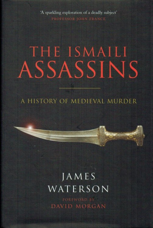ISMAILI ASSASSINS : A HISTORY OF MEDIEVAL MURDER