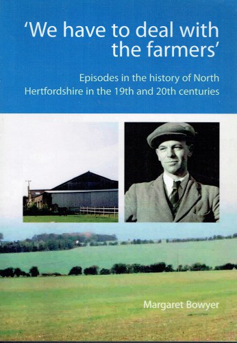 WE HAVE TO DEAL WITH THE FARMERS : EPISODES IN THE HISTORY OF NORTH HERTFORDSHIRE IN THE 19TH AND 20TH CENTURIES