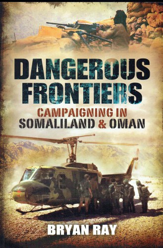 DANGEROUS FRONTIERS : CAMPAIGNING IN SOMALILAND AND OMAN