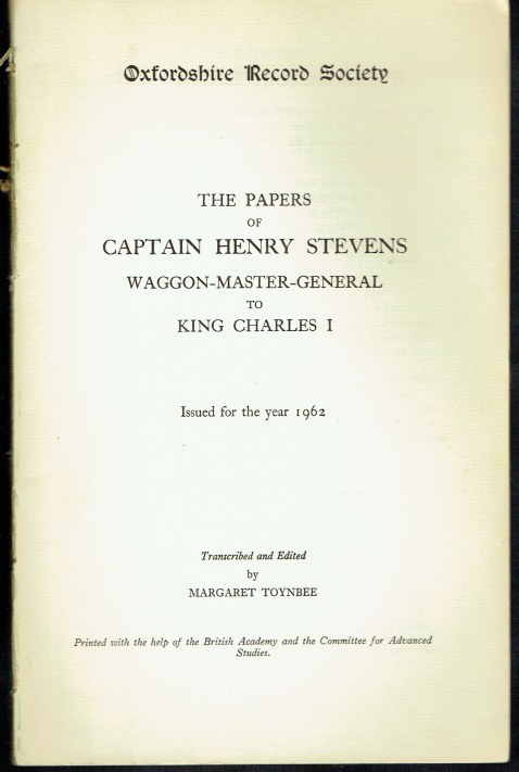 THE PAPERS OF CAPTAIN HENRY STEVENS, WAGGON-MASTER-GENERAL TO KING CHARLES I