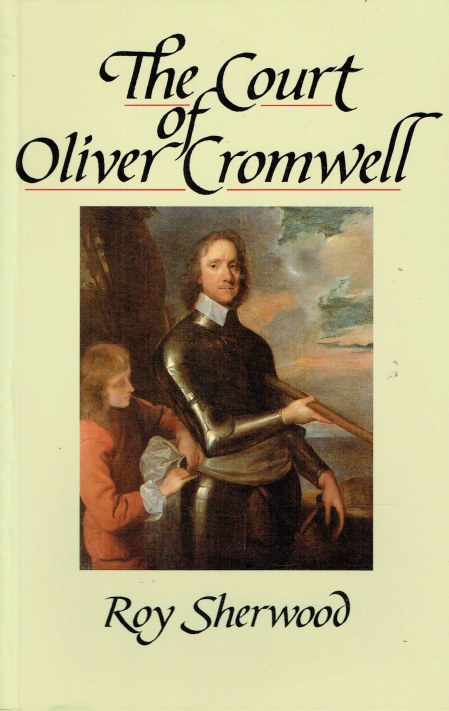 Image for THE COURT OF OLIVER CROMWELL (SIGNED COPY) THE COURT OF OLIVER CROMWELL (SIGNED COPY)