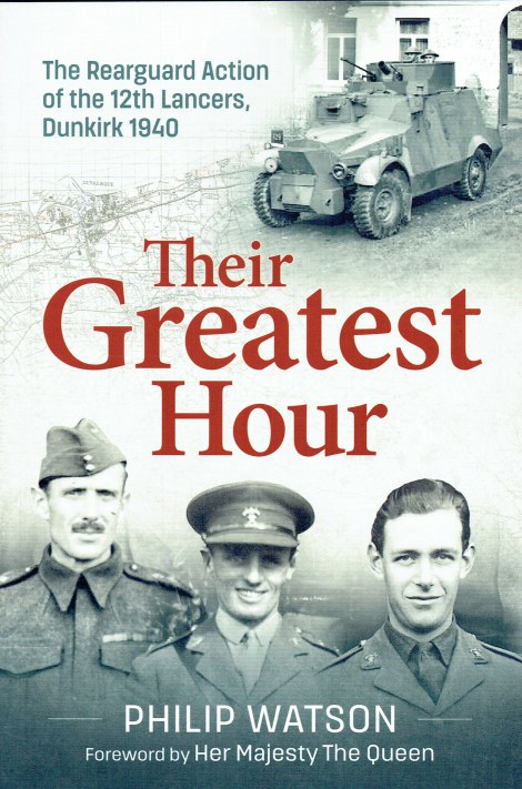 Image for THEIR GREATEST HOUR : THE REARGUARD ACTION OF THE 12TH LANCERS, DUNKIRK 1940 THEIR GREATEST HOUR : THE REARGUARD ACTION OF THE 12TH LANCERS, DUNKIRK 1940