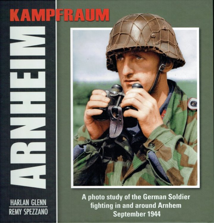 Image for KAMPFRAUM ARNHEIM : A PHOTO STUDY OF THE GERMAN SOLDIER FIGHTING IN AND AROUND ARNHEM SEPTEMBER 1944 KAMPFRAUM ARNHEIM : A PHOTO STUDY OF THE GERMAN SOLDIER FIGHTING IN AND AROUND ARNHEM SEPTEMBER 1944