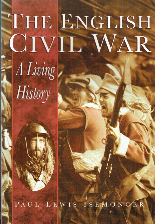 THE ENGLISH CIVIL WAR : A LIVING HISTORY
