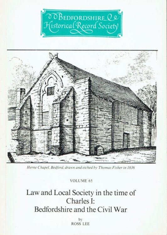LAW AND LOCAL SOCIETY IN THE TIME OF CHARLES I : BEDFORDSHIRE AND THE CIVIL WAR