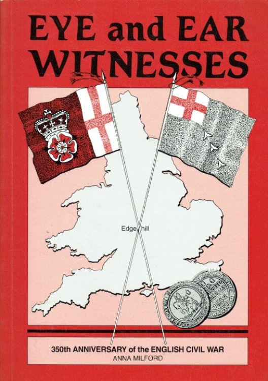 EYE AND EAR WITNESSES : 350TH ANNIVERSARY OF THE ENGLISH CIVIL WAR