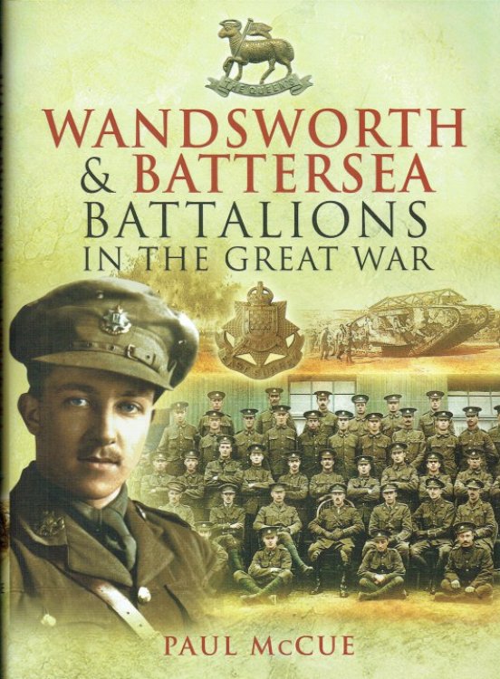WANDSWORTH AND BATTERSEA BATTALIONS IN THE GREAT WAR 1915-1918