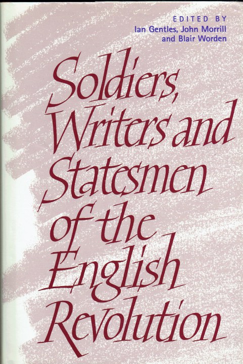 SOLDIERS WRITERS AND STATESMEN OF THE ENGLISH REVOLUTION (ASSOCIATION COPY)