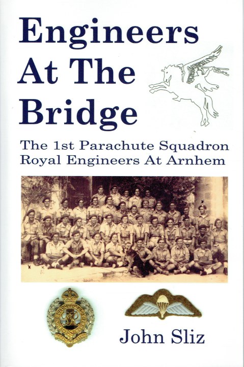 ENGINEERS AT THE BRIDGE : THE 1ST PARACHUTE SQUADRON, ROYAL ENGINEERS AT ARNHEM
