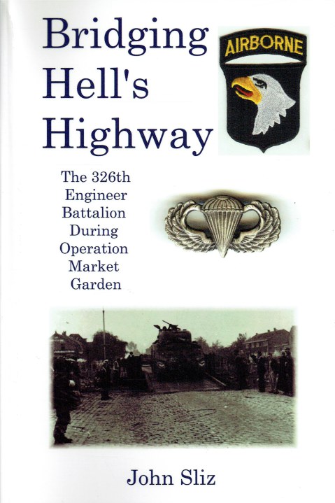 BRIDGING HELL'S HIGHWAY : THE U.S. 326TH ENGINEER BATTALION DURING OPERATION MARKET GARDEN