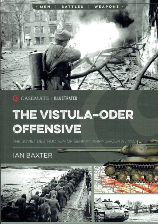 THE VISTULA-ODER OFFENSIVE : THE SOVIET DESTRUCTION OF GERMAN ARMY GROUP A, 1945