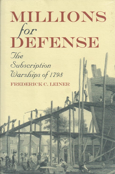 MILLIONS FOR DEFENSE : THE CONSCRIPTION WARSHIPS OF 1798
