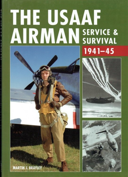 THE USAAF AIRMAN : SERVICE & SURVIVAL 1941-45
