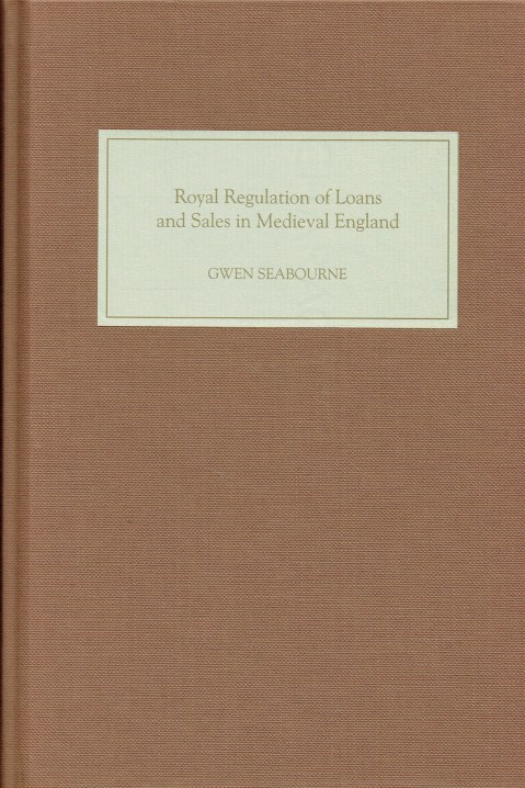 ROYAL REGULATION OF LOANS AND SALES IN MEDIEVAL ENGLAND