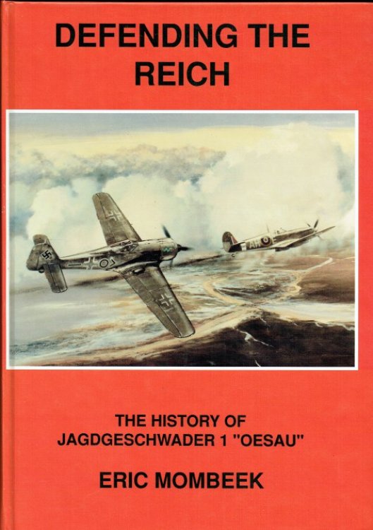 DEFENDING THE REICH : THE HISTORY OF JAGDGESCHWADER 1 'OESAU'