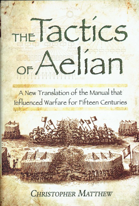 Image for TACTICS OF AELIAN OR ON THE MILITARY ARRANGEMENTS OF THE GREEKS TACTICS OF AELIAN OR ON THE MILITARY ARRANGEMENTS OF THE GREEKS