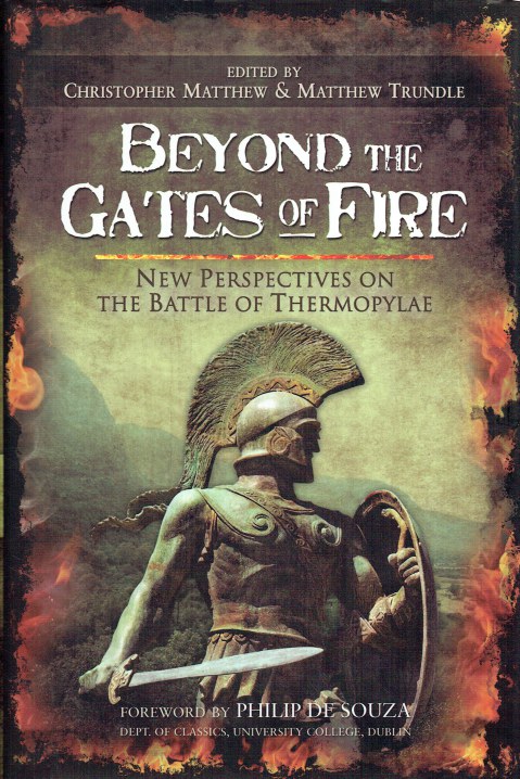BEYOND THE GATES OF FIRE : NEW PERSPECTIVES ON THE BATTLE OF THERMOPYLAE
