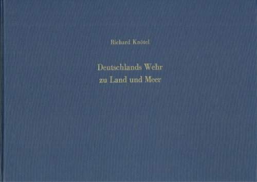 DEUTSCHLANDS WEHR ZU LAND UND MEER IN BILD UND WORT VON PROFESSOR R. KNOTEL (GERMAN TEXT)