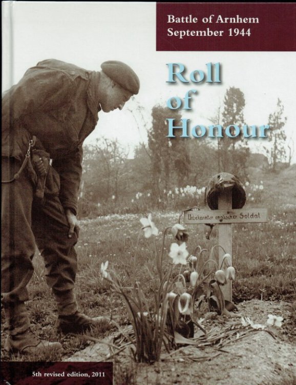 Image for ROLL OF HONOUR : BATTLE OF ARNHEM SEPTEMBER 1944 (5TH REVISED EDITION) ROLL OF HONOUR : BATTLE OF ARNHEM SEPTEMBER 1944 (5TH REVISED EDITION)