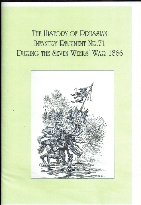 THE HISTORY OF PRUSSIAN INFANTRY REGIMENT NR.71 DURING THE SEVEN WEEKS' WAR 1866
