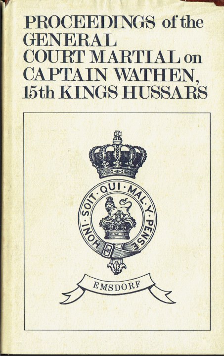 PROCEEDINGS OF THE GENERAL COURT MARTIAL ON CAPTAIN WATHEN, 15TH KINGS HUSSARS (1834)