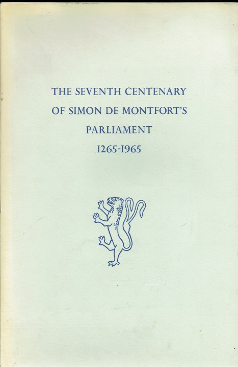 THE SEVENTH CENTENARY OF SIMON DE MONTFORT'S PARLIAMENT 1265-1965