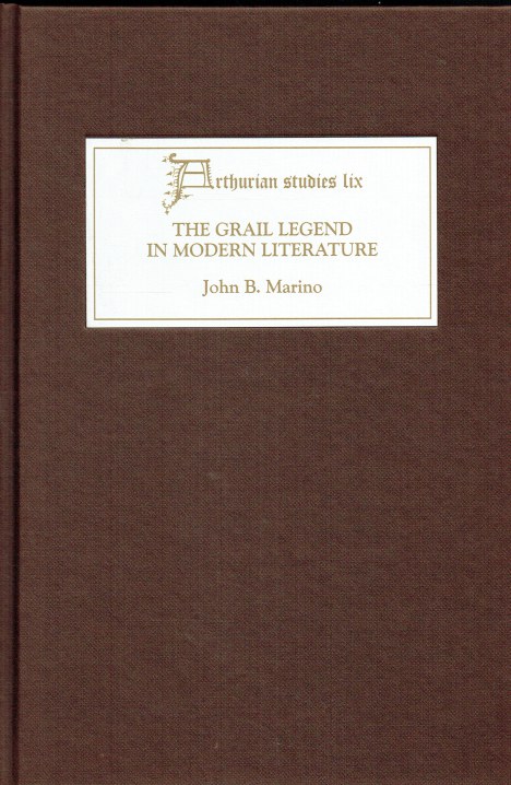 ARTHURIAN STUDIES LIX: THE GRAIL LEGEND IN MODERN LITERATURE