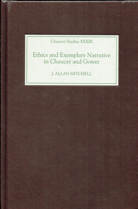 CHAUCER STUDIES XXXIII: ETHICS AND EXEMPLARY NARRATIVE IN CHAUCER AND GOWER