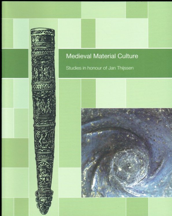 MEDIEVAL MATERIAL CULTURE: STUDIES IN HONOUR OF JAN THIJSSEN