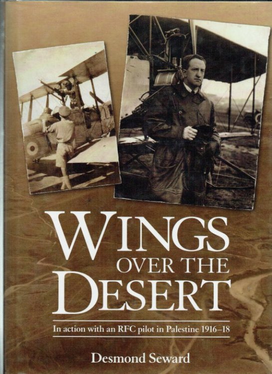 WINGS OVER THE DESERT : IN ACTION WITH AN RFC PILOT IN PALESTINE 1916-18