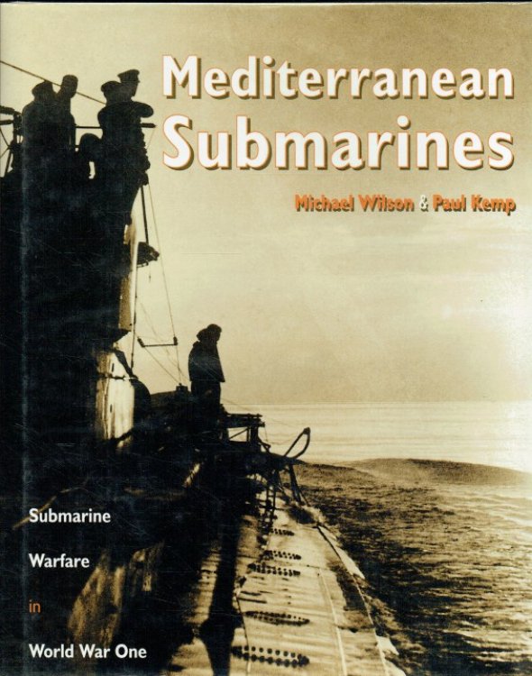 MEDITERRANEAN SUBMARINES : SUBMARINE WARFARE IN WORLD WAR ONE