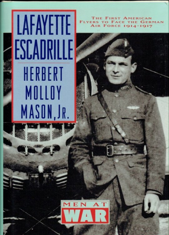 Image for LAFAYETTE ESCADRILLE : THE FIRST AMERICAN FLYERS TO FACE THE GERMAN AIR FORCE 1914-1917 LAFAYETTE ESCADRILLE : THE FIRST AMERICAN FLYERS TO FACE THE GERMAN AIR FORCE 1914-1917