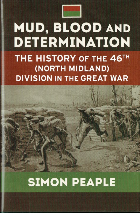 MUD, BLOOD AND DETERMINATION : THE HISTORY OF THE 46TH (NORTH MIDLAND) DIVISION IN THE GREAT WAR
