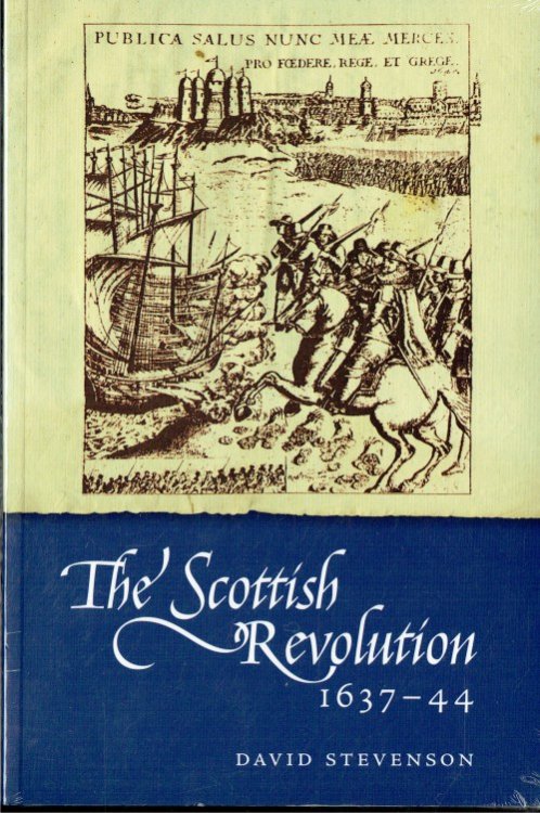THE SCOTTISH REVOLUTION 1637-1644 : THE TRIUMPH OF THE COVENANTERS